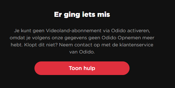 Printscreen van een scherm van Videoland waar ze aangeven dat er iets mis ging met het activeren van een Videoland Basis abonnement bij het Odido Opnemen pakket.
